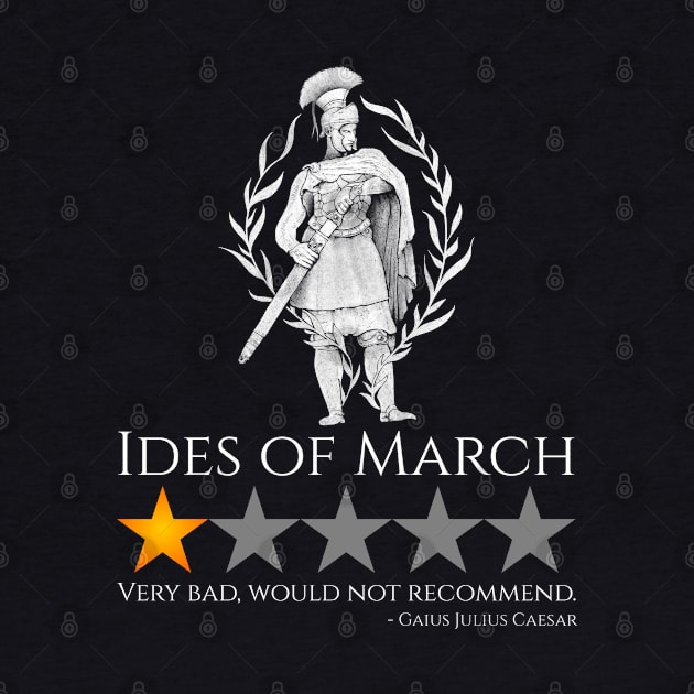 Julius Caesar - Ides Of March - Funny Ancient Rome Meme by Styr Designs